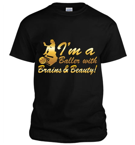 Baller with Brains & Beauty T-Shirt